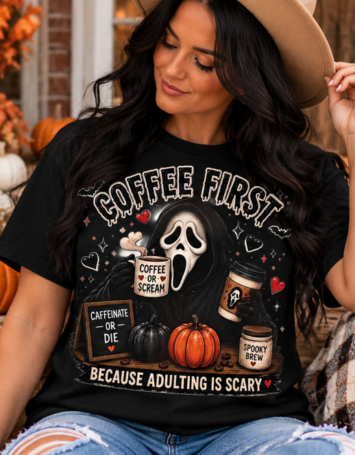 Coffee First Because Adulting Is Scary Graphic Tee